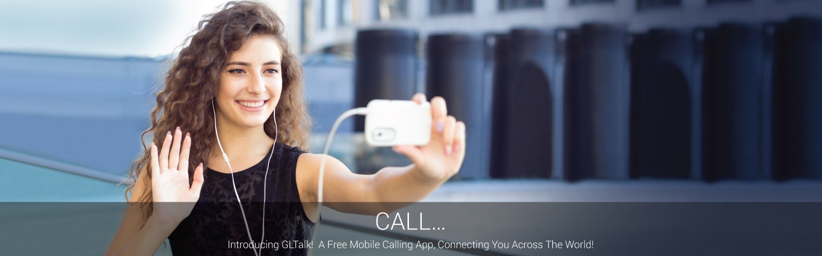 Introducing GLTalk! A Free Mobile Calling App, Connecting You Across The World!